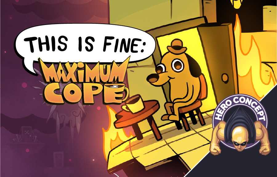 This is Fine: Maximum Cope